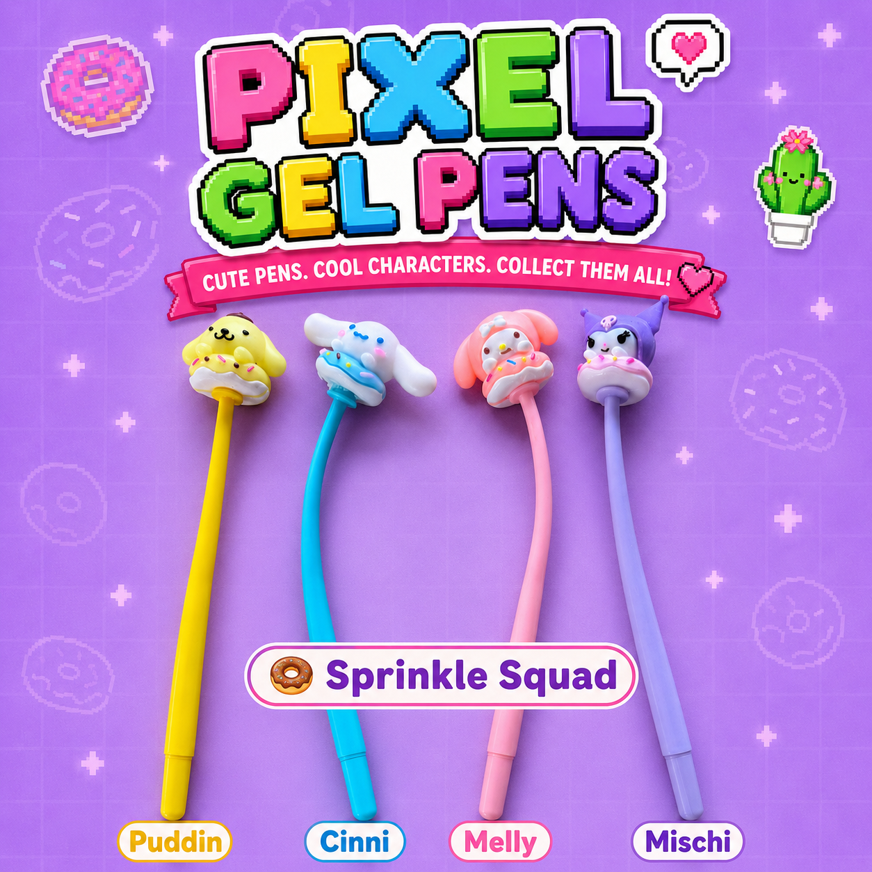 Four colorful gel pens with cute character tops are shown on a purple background with the text 'PIXEL GEL PENS' and 'Sprinkle Squad.' The pens are labeled Puddin, Cinni, Melly, and Mischi.